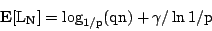 \begin{displaymath}
\rm {\bf E}[L_N]= \log_{1/p}(qn) + \gamma/\ln{1/p}
\end{displaymath}